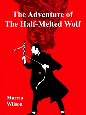 cover image of The Adventure of the Half-Melted Wolf